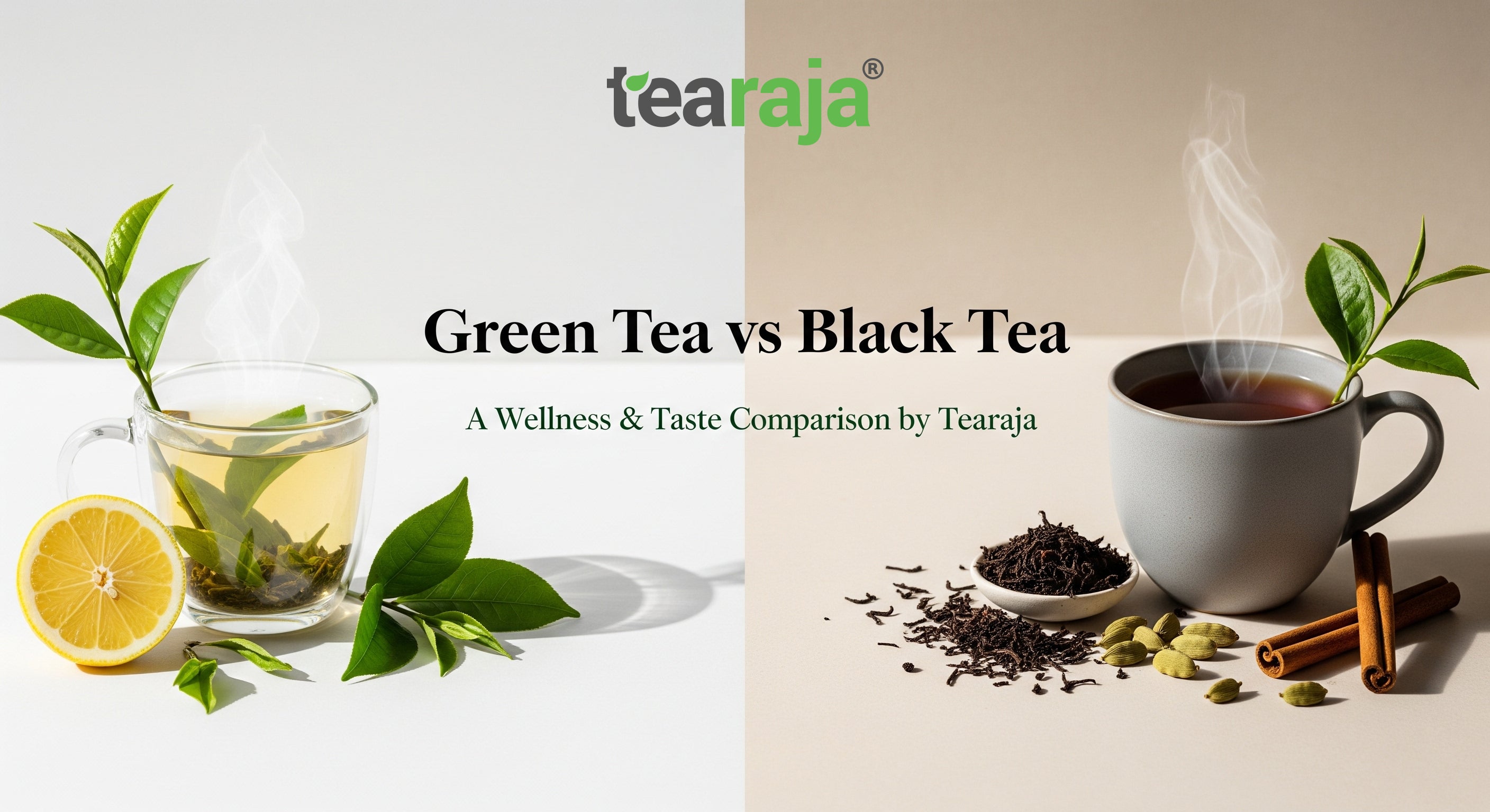 Green Tea vs Black Tea: Benefits, Caffeine & Which One to Choose – Tearaja